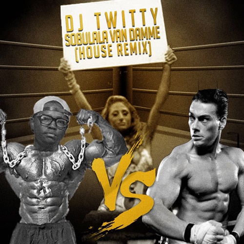 DJ Twitty – Sobulala uVan Damme (House Remix)