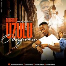 Download Mp3: DJ Bright – Uzulu Omnyama Ft. Nhlanhla Zulu