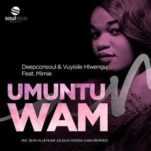 Download Mp3: Deepconsoul, Vuyisile Hlwengu & Mimie – Umuntu Wam (Vocal Mix)