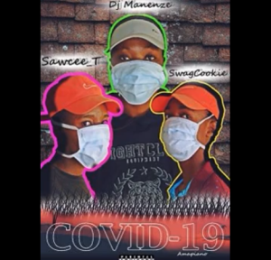 Dj Manenze, Swacee T & Swaggcookie – COVID-19 Stay Home