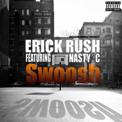 Erick Rush – Swoosh ft. Nasty C