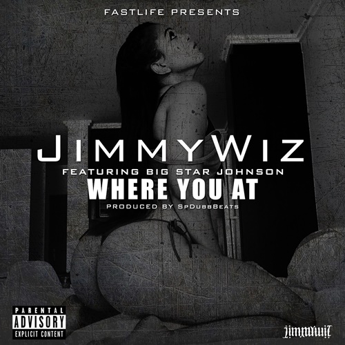 Jimmy Wiz – Where You At ft. Big Star Johnson