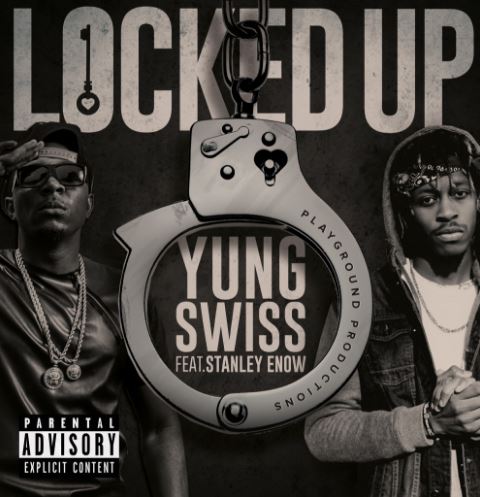 Yung Swiss – Locked Up ft. Stanley Enow