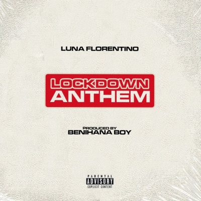 Luna Florentino Lock Down Anthem Mp3 Download