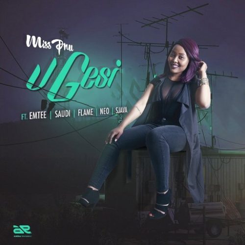 Miss Pru – UGesi ft. Emtee, Saudi, Flame, Neo & SJava
