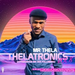 Download Mp3 Mr Thela - Theletronics Vol. 8 (Appreciation Mix 50k Follower)