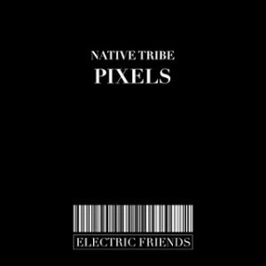 Native Tribe – Pixels (Main Mix)