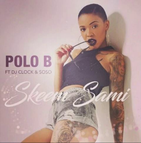 Polo B – Skeem Sami ft. DJ Clock & Soso