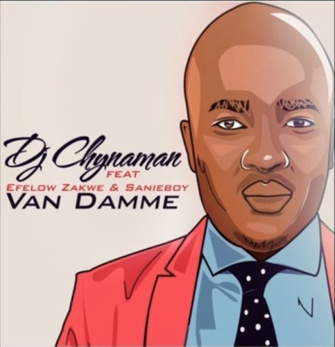 DJ Chynaman – Van Damme ft. Effelow, Zakwe & Sanieboy