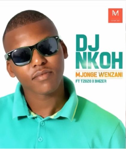 DJ Nkoh – Mjonge Wenzani ft. Tzozo & Bhizer