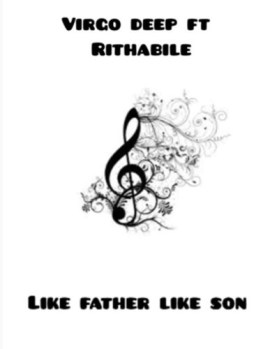 Download Mp3: Vigro Deep – Like father like son Ft. Rithabile