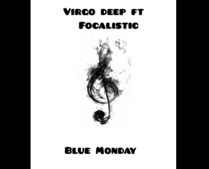 Download Mp3: Virgo deep – Blue Monday Ft. focalistic (Original)