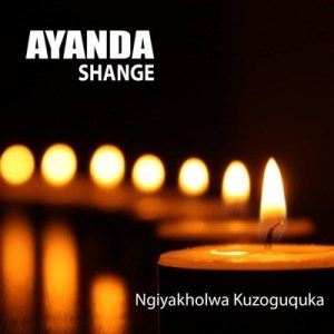 Ayanda Shange - Ngiyakholwa Kuzoguquka