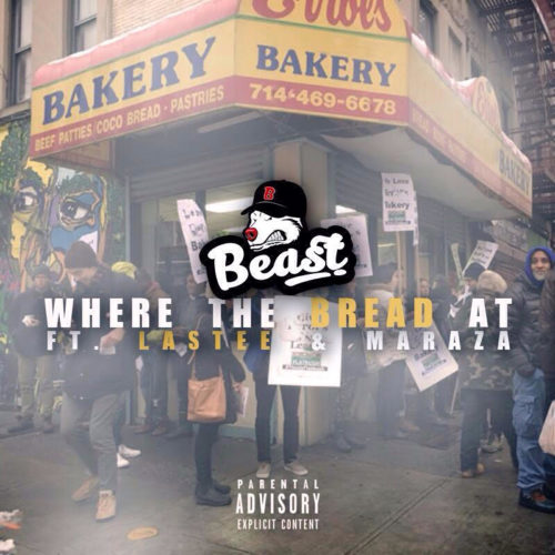 Beast – Where The Bread At ft. Maraza & Lastee
