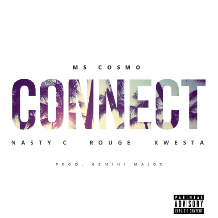 Ms Cosmo – Connect ft. Nasty C, Kwesta & Rouge