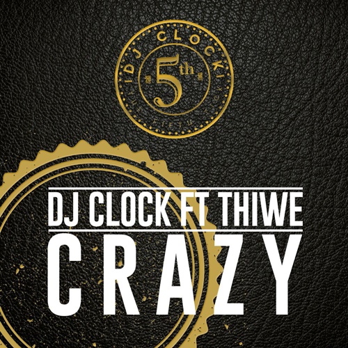 DJ Clock – Crazy ft. Thiwe