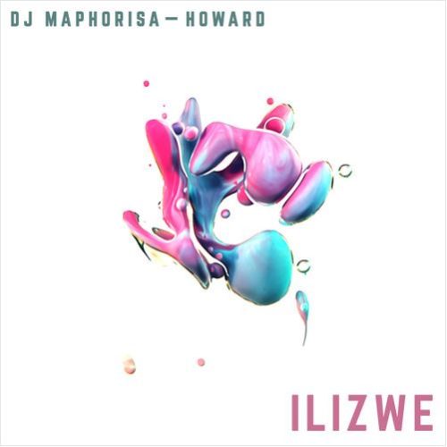 DJ Maphorisa x Howard – Ilizwi