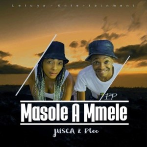 Jusca X Plee - Masole A Mmele ft. 7 Step