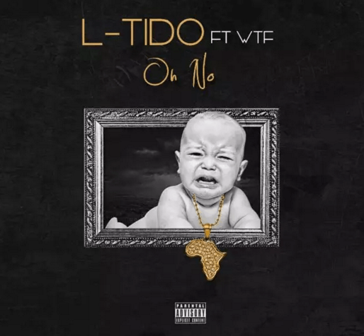 L-Tido – Oh No ft. WTF
