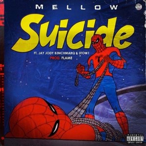 Mellow Don Picasso - Suicide ft. Jay Jody B3nchMarQ & 3TWO1