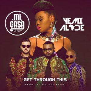 Mi Casa – Get Through This ft. Yemi Alade (Prod. by Maleek Berry)