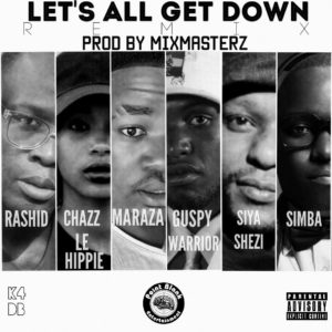 RashidKay – Let’s All Get Down Remix ft. Chazz Le Hippie, MarazA, Siya Shezi, Simba & Guspy Warrior