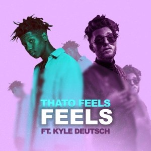 ThatoFeels - Feels ft. Kyle Deutsch