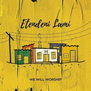 We Will Worship - Etendeni Lami
