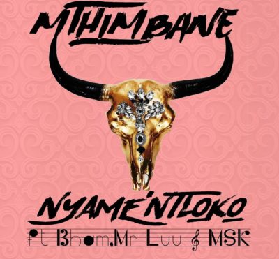 Mthimbane – Nyamentloko ft. Bham Ntabeni, Mr Luu & MSK