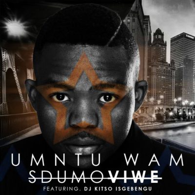 Sdumo Viwe – Umuntu Wam ft. DJ Kitso Isgebengu
