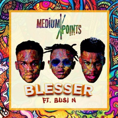 Medium Points – Blesser ft. Busi N