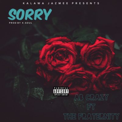 AB Crazy – Sorry ft. The Fraternity