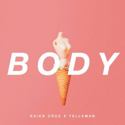 Kaien Cruz – Body ft. Tellaman