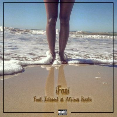 iFani – Sijabulile ft. Afrikan Roots & Ishmael