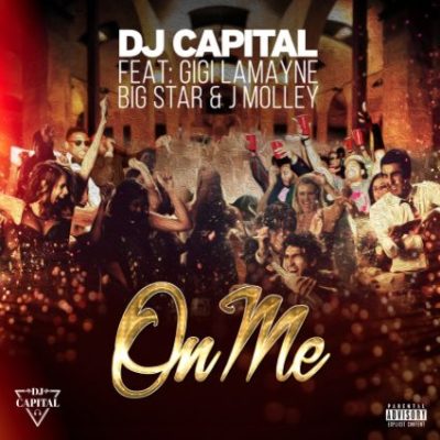 DJ Capital – On Me ft. Gigi Lamayne, Big Star & J Molley