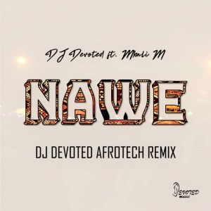 DJ Devoted – Nawe Ft. Mbali M (DJ Devoted Afrotech Remix)