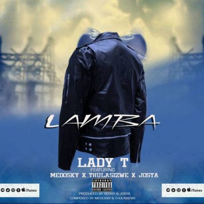 DJ Lady T – Lamba ft. Thulasizwe & Medosky
