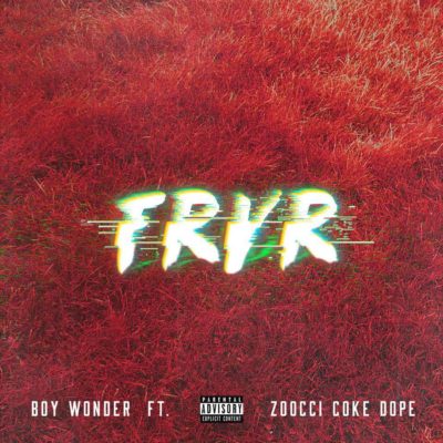 Boy Wonder – FRVR ft. Zoocci Coke Dope