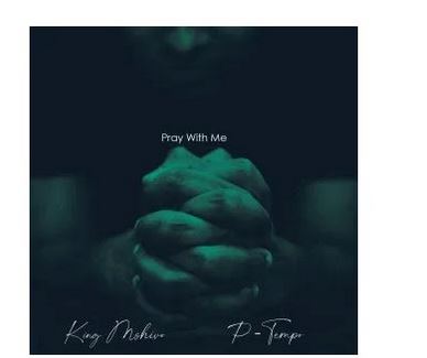 King Mshivo & P Tempo – Pray With Me Mp3 download