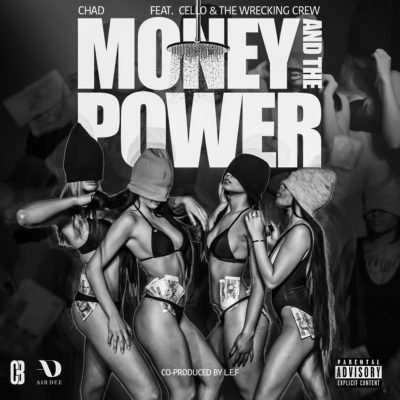 Chad – Money And The Power ft. A-Reece, Ex Global, Flame & Cello