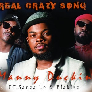 Manny Duckin - Real Crazy Song Ft. Blaklez & Sanza Lo