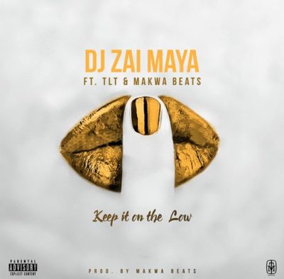 DJ Zai Maya – Keep It On The Low ft. TLT & Makwa Beats