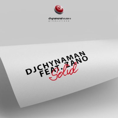 DJ Chynaman – Solid ft. Zano