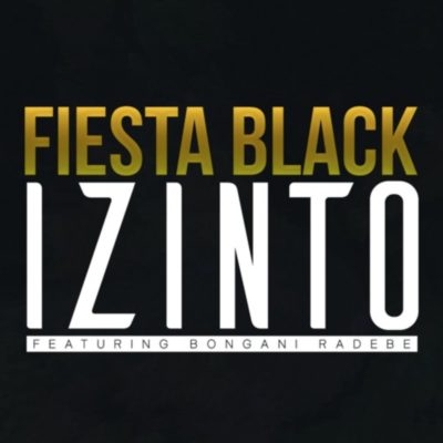 Fiesta Black – Izinto ft. Bongani Radebe