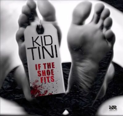 Kid Tini – If The Shoe Fits (Freestyle)