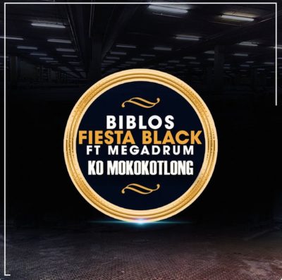 Biblos & Fiesta Black – Ko Mokokotlong ft. Megadrum