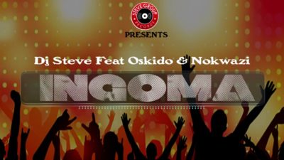 DJ Steve – Ingoma ft. Oskido & Nokwazi