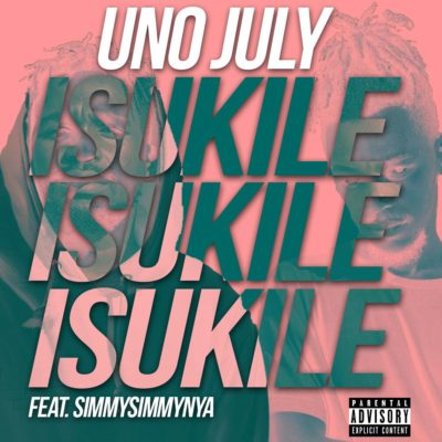 Uno July – Isukile ft. Simmy Simmy Nya