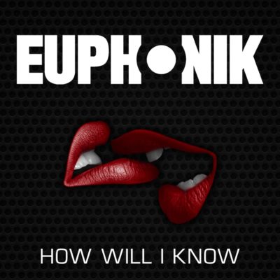 Euphonik – How Will I Know