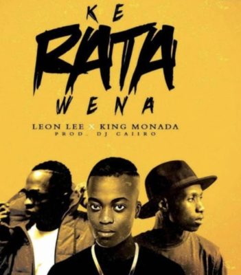King Monada - Ke Rata Wena ft. Leon Lee